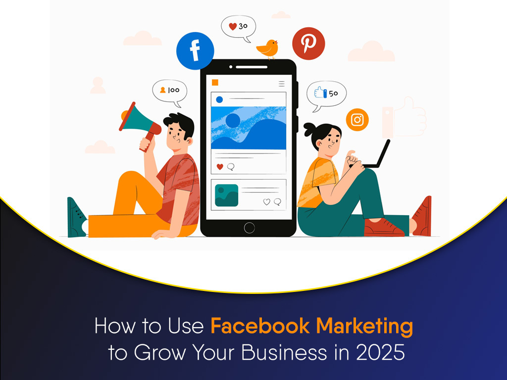 Facebook Marketing Strategies for Business Growth in 2025