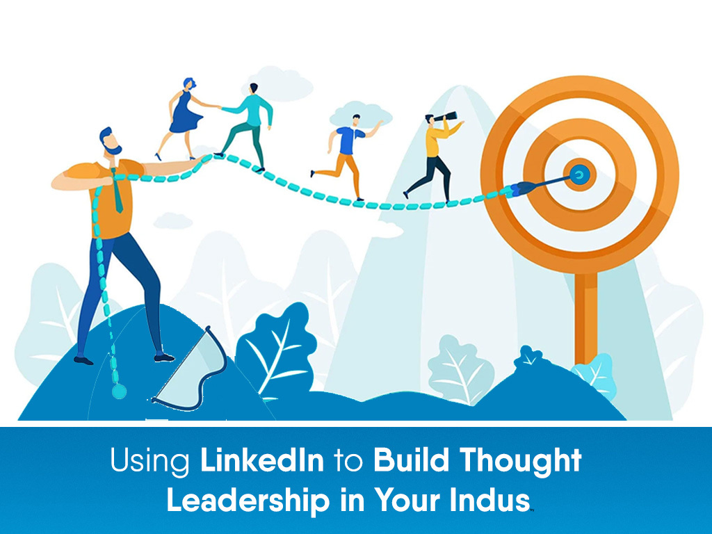 Using LinkedIn to Build Thought Leadership in Your Industry