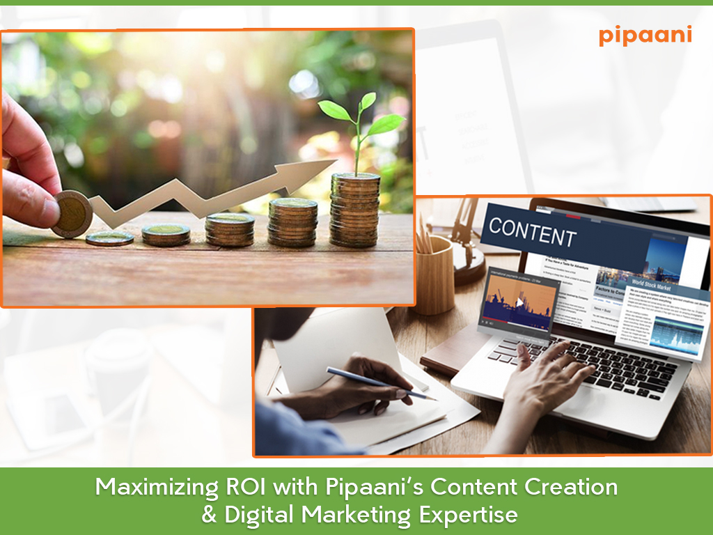 Maximize digital marketing ROI using expert content creation by Pipaani